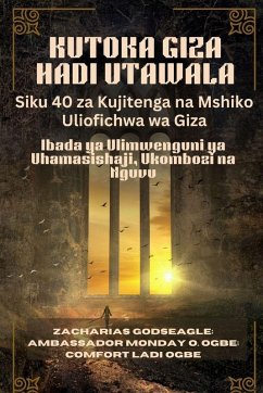 Cover KUTOKA GIZA HADI UTAWALA - Siku 40 za Kujitenga na Mshiko Uliofichwa wa Giza
