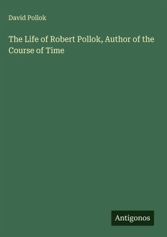 Cover The Life of Robert Pollok, Author of the Course of Time