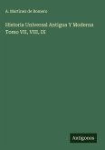 Historia Universal Antigua Y Moderna Tomo VII, VIII, IX