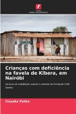 Crianças com deficiência na favela de Kibera, em Nairóbi Crianças com deficiência na favela de Kibera, em Nairóbi