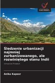 Śledzenie urbanizacji najmniej zurbanizowanego, ale rozwiniętego stanu Indii Śledzenie urbanizacji najmniej zurbanizowanego, ale rozwiniętego stanu Indii