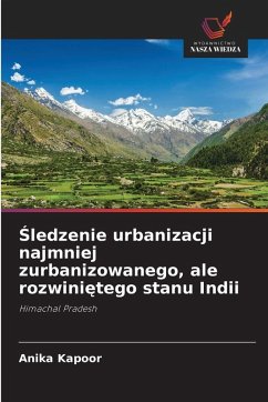 Cover Śledzenie urbanizacji najmniej zurbanizowanego, ale rozwiniętego stanu Indii
