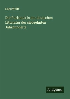Der Purismus in der deutschen Litteratur des siebzehnten Jahrhunderts - Wolff, Hans