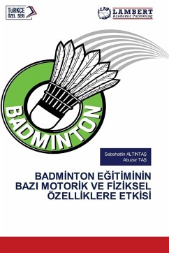 Cover BADM¿NTON E¿¿T¿M¿N¿N BAZI MOTOR¿K VE F¿Z¿KSEL ÖZELL¿KLERE ETK¿S¿