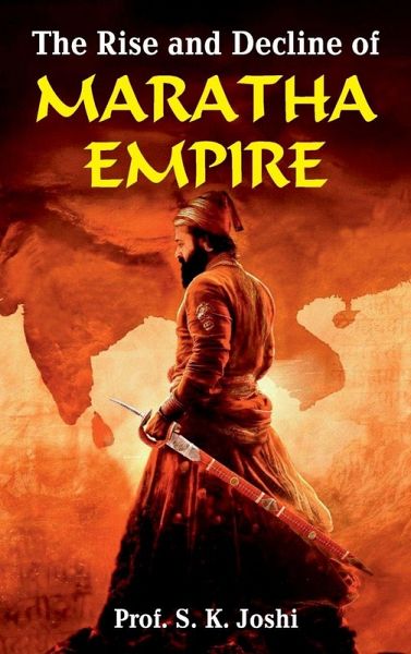 The Rise and Decline of Maratha Empire The Rise and Decline of Maratha Empire