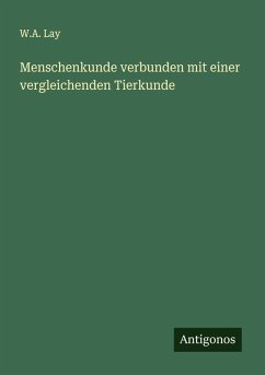 Menschenkunde verbunden mit einer vergleichenden Tierkunde - Lay, W. A. Menschenkunde verbunden mit einer vergleichenden Tierkunde - Lay, W. A.