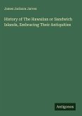 History of The Hawaiian or Sandwich Islands, Embracing Their Antiquities