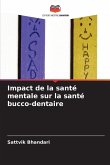 Impact de la santé mentale sur la santé bucco-dentaire Impact de la santé mentale sur la santé bucco-dentaire