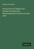 Bericht über die Tätigkeit des Königlich Preussischen Meteorologischen Instituts im Jahre 1896 Bericht über die Tätigkeit des Königlich Preussischen Meteorologischen Instituts im Jahre 1896