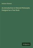 An Introduction to Natural Philosophy Designed as a Text Book