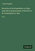 Narrative of the Expedition to China from the Commencement of the War to Its Termination in 1842