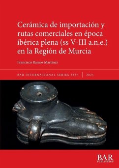 Cerámica de importación y rutas comerciales en época ibérica plena (ss V-III a.n.e.) en la Región de Murcia - Ramos Martínez, Francisco Cerámica de importación y rutas comerciales en época ibérica plena (ss V-III a.n.e.) en la Región de Murcia - Ramos Martínez, Francisco