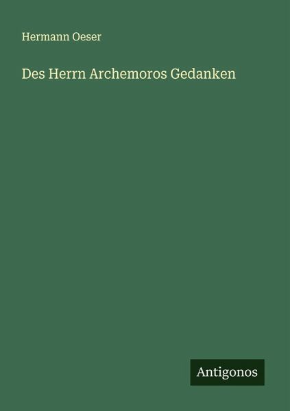 Des Herrn Archemoros Gedanken Des Herrn Archemoros Gedanken