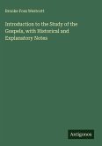 Introduction to the Study of the Gospels, with Historical and Explanatory Notes Introduction to the Study of the Gospels, with Historical and Explanatory Notes