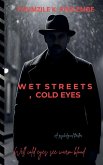 Wet Streets, Cold eyes