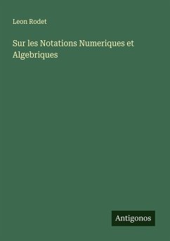 Sur les Notations Numeriques et Algebriques - Rodet, Leon Sur les Notations Numeriques et Algebriques - Rodet, Leon