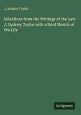 Selections from the Writings of the Late J. Sydney Taylor with a Brief Sketch of His Life