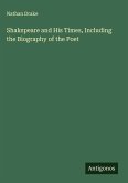 Shakspeare and His Times, Including the Biography of the Poet