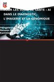 L'APPRENTISSAGE PROFOND POUR LES SOINS DE SANTÉ : AI DANS LE DIAGNOSTIC, L'IMAGERIE ET LA GÉNOMIQUE