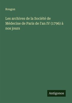 Cover Les archives de la Société de Médecine de Paris de l'an IV (1796) à nos jours