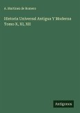 Historia Universal Antigua Y Moderna Tomo X, XI, XII