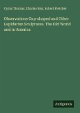 Observations Cup-shaped and Other Lapidarian Sculptures. The Old World and in America