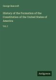 History of the Formation of the Constitution of the United States of America