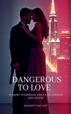 Dangerous to Love Dangerous to Love