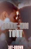 Donne-moi tout Donne-moi tout
