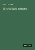 Ein Misverständnis des Tacitus Ein Misverständnis des Tacitus