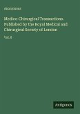 Medico-Chirurgical Transactions. Published by the Royal Medical and Chirurgical Society of London
