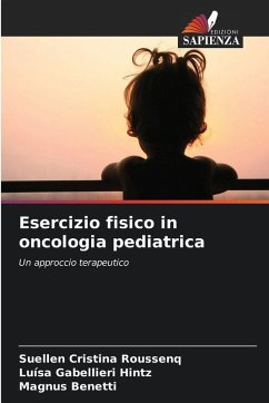 Esercizio fisico in oncologia pediatrica - Roussenq, Suellen Cristina;Gabellieri Hintz, Luísa;Benetti, Magnus