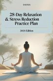 28-Day Relaxation & Stress Reduction Practice Plan (eBook, ePUB) 28-Day Relaxation & Stress Reduction Practice Plan (eBook, ePUB)