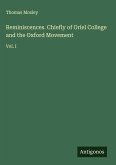 Reminiscences. Chiefly of Oriel College and the Oxford Movement Reminiscences. Chiefly of Oriel College and the Oxford Movement