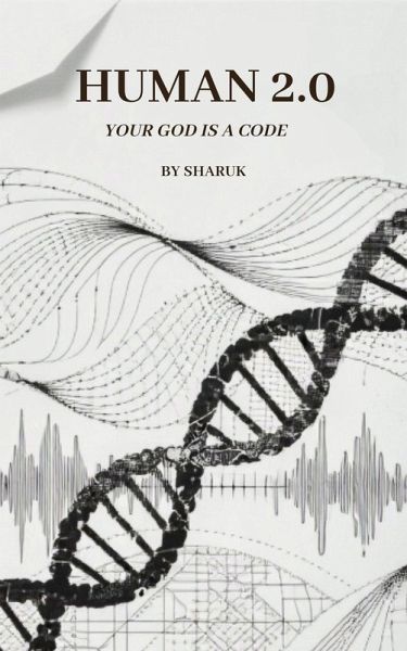 HUMAN 2.0 Your God Is a Code (eBook, ePUB)