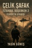 Çelik Safak - Istanbul Düserken 2 - Fenrir'in Uyanisi (ÇELIK SAFAK, #2) (eBook, ePUB) Çelik Safak - Istanbul Düserken 2 - Fenrir'in Uyanisi (ÇELIK SAFAK, #2) (eBook, ePUB)