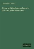 Critical and Miscellaneous Essays to Which are Added a few Poems Critical and Miscellaneous Essays to Which are Added a few Poems