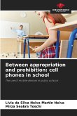 Between appropriation and prohibition: cell phones in school