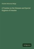 A Treatise on the Diseases and Special Hygiene of Females