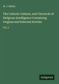The Catholic Cabinet, and Chronicle of Religious Intelligence Containing Original and Selected Articles