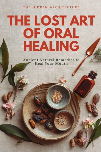 The Lost Art of Oral Healing The Lost Art of Oral Healing