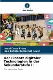 Der Einsatz digitaler Technologien in der Sekundarstufe II Der Einsatz digitaler Technologien in der Sekundarstufe II