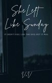 She Left Like Sunday She Left Like Sunday