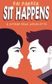 Sit Happens (Sithap.pens, #1) (eBook, ePUB) Sit Happens (Sithap.pens, #1) (eBook, ePUB)