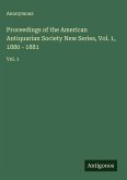 Proceedings of the American Antiquarian Society New Series, Vol. 1, 1880 - 1881