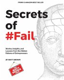 Secrets of #Fail - Stories, Lessons and Insights From the Hidden Failures of Entrepreneurs Secrets of #Fail - Stories, Lessons and Insights From the Hidden Failures of Entrepreneurs