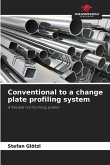 Conventional to a change plate profiling system Conventional to a change plate profiling system