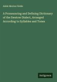 A Pronouncing and Defining Dictionary of the Swatow Dialect, Arranged According to Syllables and Tones