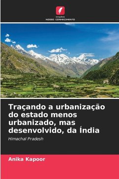 Traçando a urbanização do estado menos urbanizado, mas desenvolvido, da Índia - Kapoor, Anika Traçando a urbanização do estado menos urbanizado, mas desenvolvido, da Índia - Kapoor, Anika