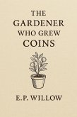 The Gardener Who Grew Coins (eBook, ePUB)